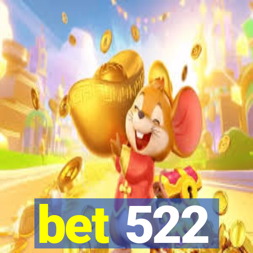 bet 522